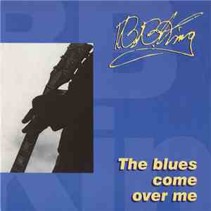 B.B. King - The Blues Come Over Me