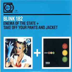 Blink 182 - Enema Of The State + Take Off Your Pants And Jacket