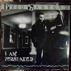 Fred Hammond - I Am Persuaded