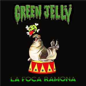 Green Jellÿ - La Foca Ramona