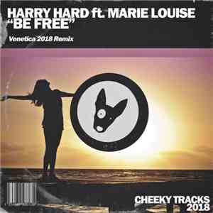 Harry Hard Ft. Marie Louise - Be Free (Venetica 2018 Remix)
