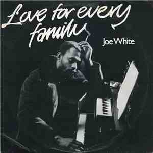 Joe White - Love For Every Family