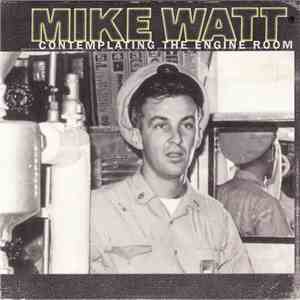 Mike Watt - Contemplating The Engine Room