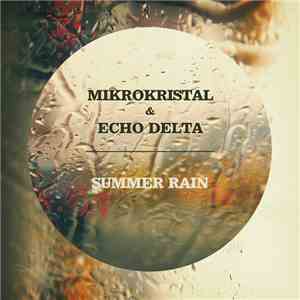 Mikrokristal & Echo Delta - Summer Rain