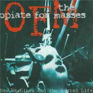 Opiate For The Masses - New Machines and the Wasted Life