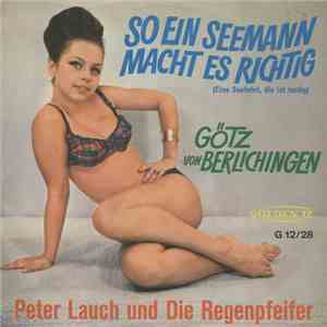 Peter Lauch Und Die Regenpfeifer - So Ein Seemann Macht Es Richtig / Götz Von Berlichingen