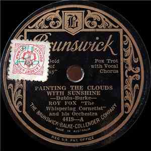 Roy Fox "The Whispering Cornetist" And His Orchestra - Painting The Clouds With Sunshine / Tip-Toe Thru' The Tulips With Me