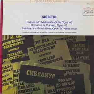 Sibelius - Leningrad Philharmonic Orchestra Conducted By Gennady Rozhdestvensky - Pelleas And Melisande - Suite, Opus 46 / Romance In C Major, Opus 42 / Belshazzar's Feast - Suite, Opus 51 / Valse Triste
