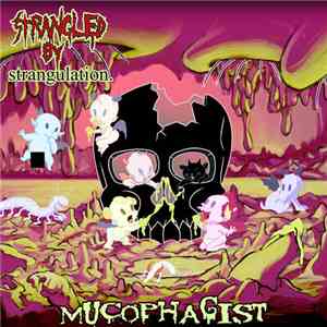Strangled By Strangulation - Mucophagist