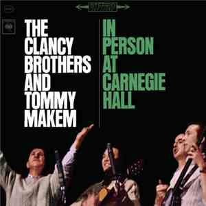 The Clancy Brothers & Tommy Makem - In Person At Carnegie Hall - The Complete 1963 Concert