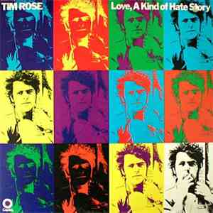 Tim Rose - Love, A Kind Of Hate Story