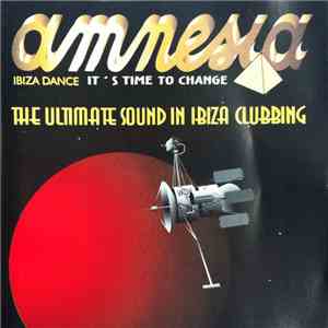 Various - It's Time To Change - Amnesia Ibiza Dance (The Ultimate Sound In Ibiza Clubbing)
