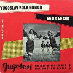 Various - Macedonian And Serbian Folk Songs And Dances = Makedonske I Srpske Narodne Pjesme I Plesovi