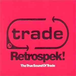 Various - Trade Retrospek! The True Sound Of Trade