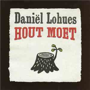 Daniël Lohues - Hout Moet