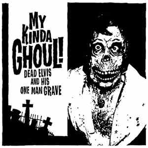 Dead Elvis And His One Man Grave - My Kinda Ghoul!