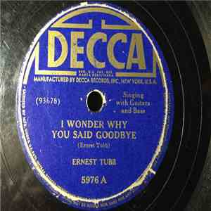 Ernest Tubb - I Wonder Why You Said Goodbye / Mean Mama Blues