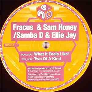 Fracus & Sam Honey / Samba D & Ellie Jay - What It Feels Like / Two Of A Kind