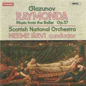 Glazunov / Scottish National Orchestra, Neeme Järvi - Raymonda | Music From The Ballet Op.57