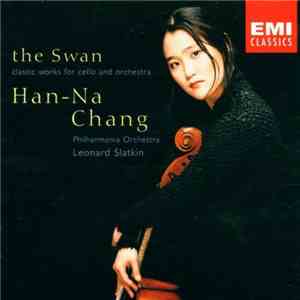 Han-Na Chang, Leonard Slatkin, Philharmonia Orchestra - The Swan - Classic Works For Cello And Orchestra