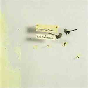 Holly And Plastic - Life After The Lie