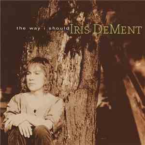Iris DeMent - The Way I Should