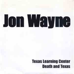 Jon Wayne - Texas Learning Center / Death And Texas