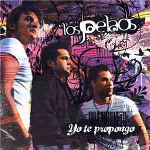 Los Pelaos  - Yo Te Propongo