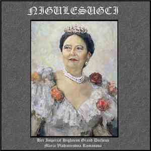 Nigulesugci - Her Imperial Highness Grand Duchess Maria Vladimirovna Romanovna