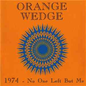 Orange Wedge - No One Left But Me