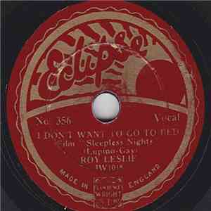 Roy Leslie - I Dont Want To Go To Bed / Sing A Song Of Happiness