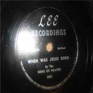 Sons Of Heaven  - When Was Jesus Born / I'll Be Satisfied