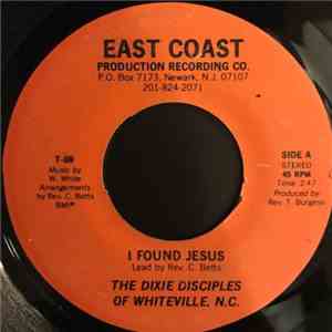 The Dixie Disciples Of Whiteville N.C. - I Found Jesus / I Shall Not Be Moved