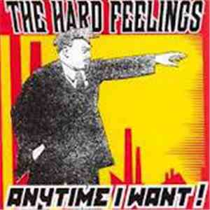 The Hard Feelings - Anytime I Want !