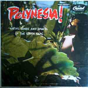 The Royal Polynesians Featuring Charles Mauu - Polynesia! - Native Songs And Dances From The South Seas
