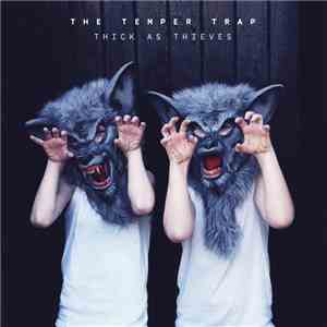 The Temper Trap - Thick As Thieves