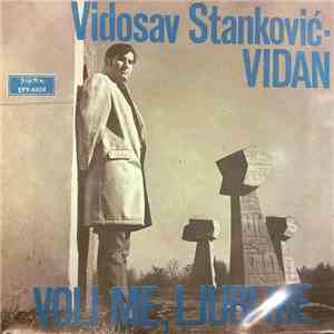 Vidosav Stanković - Vidan - Voli Me, Ljubi Me