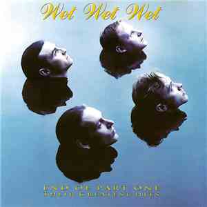 Wet Wet Wet - End Of Part One - Their Greatest Hits