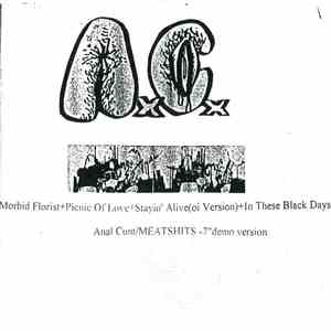 A.C. - Morbid Florist+Picnic Of Love+Stayin' Alive(Oi Version)+In These Black Days+Anal Cunt/Meatshits-7"Demo Version
