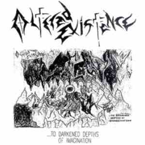 Altered Existence - ...To Darkened Depths Of Imagination