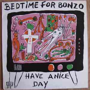 Bedtime For Bonzo - Have A Nice Day