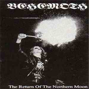 Behemoth  - The Return Of The Northern Moon