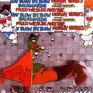 Fred Wesley And The Horny Horns Featuring Maceo Parker - Say Blow By Blow Backwards