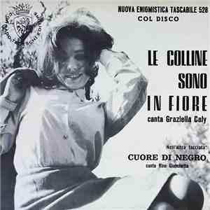 Graziella Caly / Rino Gionchetta - Le Colline Sono In fiore / Cuore Di Negro