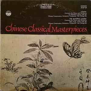Liu Shih-Kun, Shen Yung, Chinese Orchestra Of Shanghai Music Conservatory, Fan Cheng-Wu - Chinese Classical Masterpieces