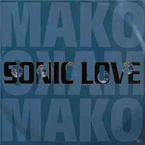 Mako  / Morris  & Cherry  - Sonic Love / Go Say Goal