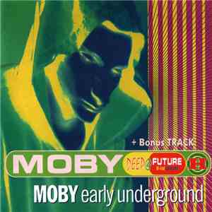 Moby - Early Underground