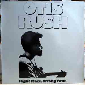 Otis Rush - Right Place, Wrong Time