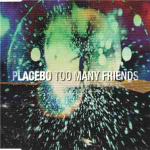 Placebo - Too Many Friends