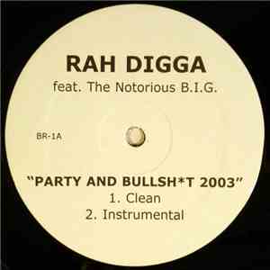 Rah Digga Feat. The Notorious B.I.G. - Party And Bullsht 2003